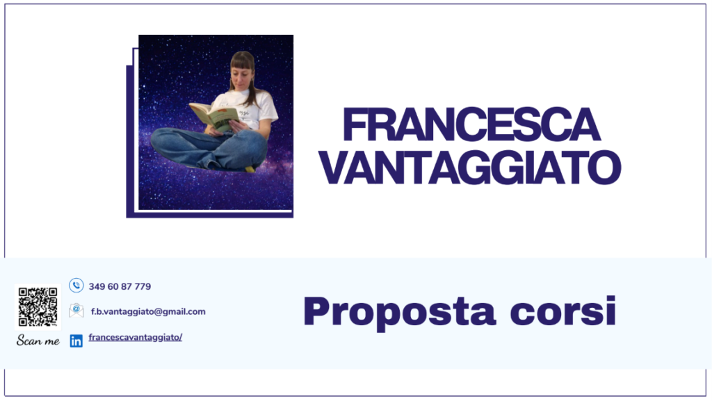 foglio A4 orizzontale come copertina del catalogo corsi. sulla destra, un'immagine fantastica con francesca vantaggiato che indossa maglietta bianca e jeans mentre a gambe incrociate legge un libro, sullo sfondo c'è la galazssia. I testi riportano: francesca vantaggiato, contatti, proposta corsi